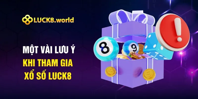 Một vài lưu ý khi tham gia xổ số Luck8