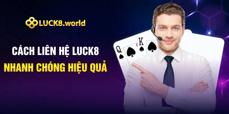 Cách liên hệ Luck8 nhanh chóng hiệu quả