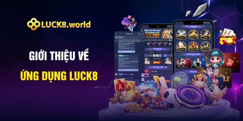 Giới thiệu về ứng dụng Luck8