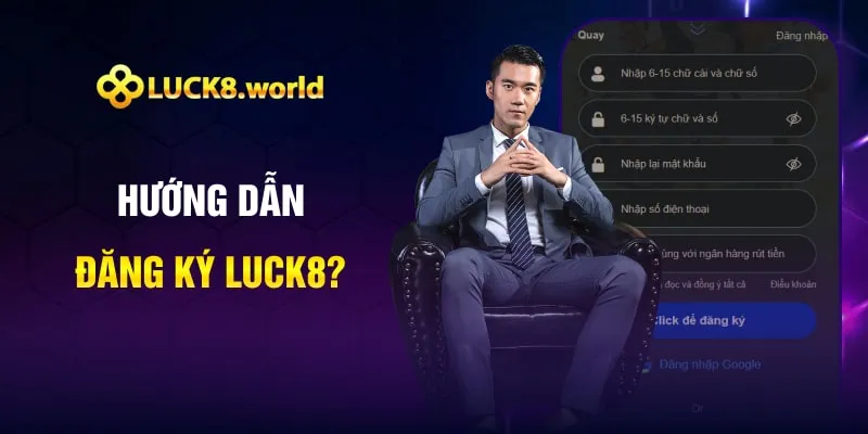 Hướng dẫn đăng ký Luck8