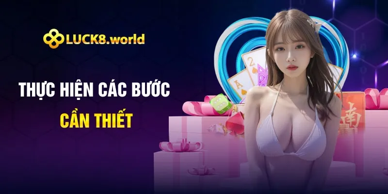 Thực hiện các bước cần thiết