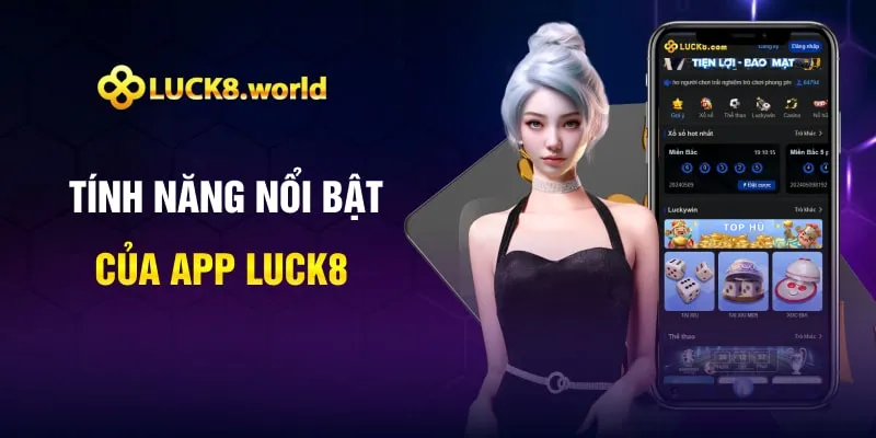 Tính năng nổi bật của app luck8