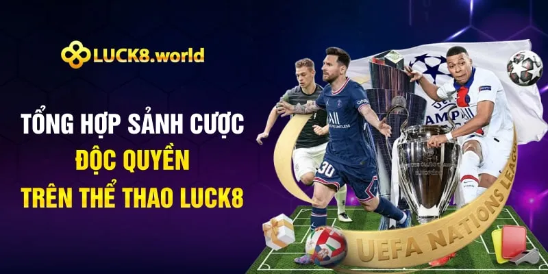 Tổng hợp sảnh cược độc quyền trên thể thao Luck8